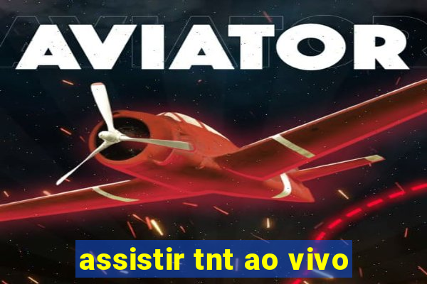 assistir tnt ao vivo